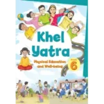 NCERT Khel Yatra Class 6 Physical Education Textbook Cover 2025 CBSE Latest Edition